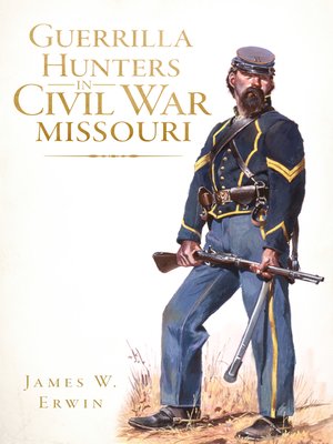 cover image of Guerrilla Hunters in Civil War Missouri